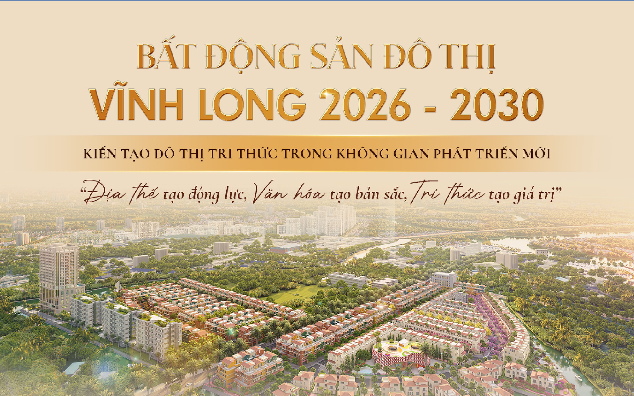 [INFOGRAPHIC] Bất động sản đô thị Vĩnh Long 2026 - 2030: Kiến tạo đô thị tri thức trong không gian phát triển mới