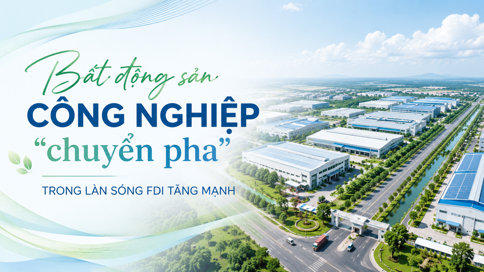 Bất động sản công nghiệp "chuyển pha" trong làn sóng FDI tăng mạnh