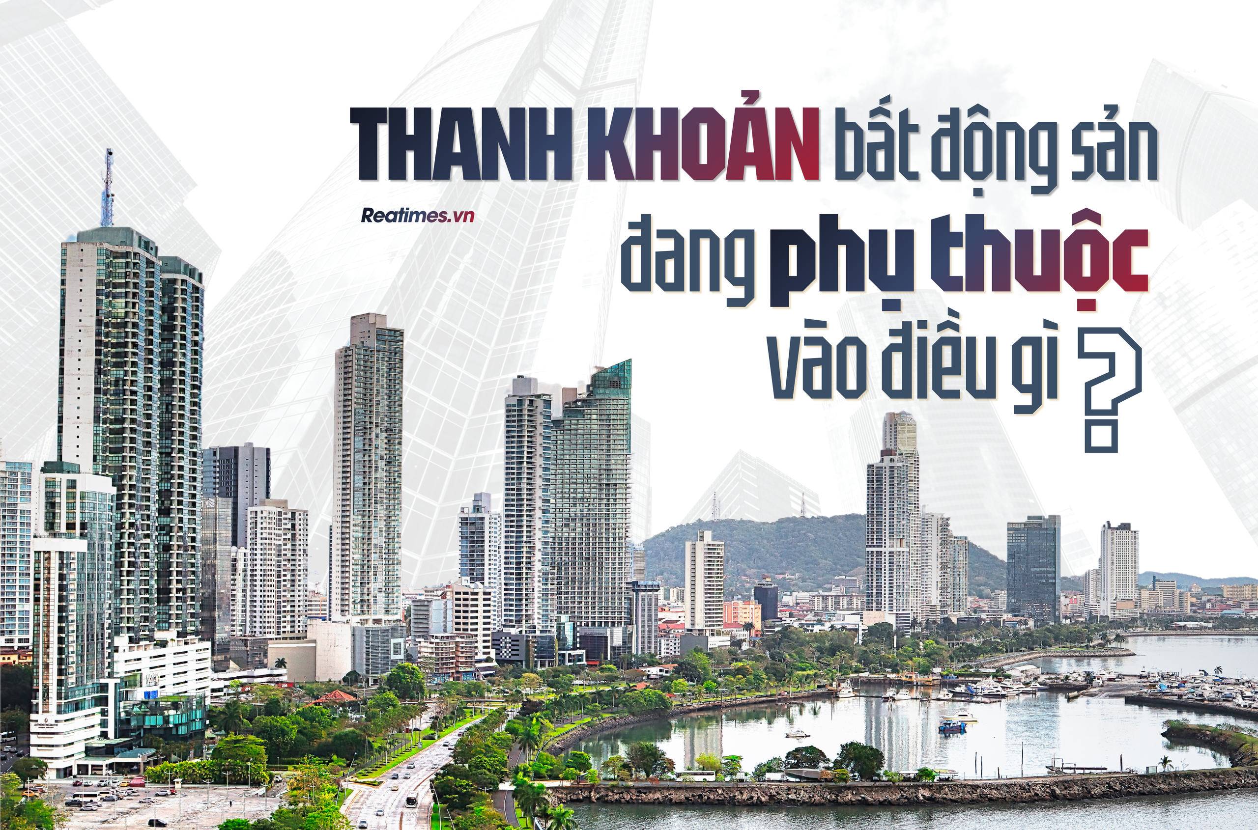 Bài 2: Thanh khoản bất động sản đang phụ thuộc vào điều gì?