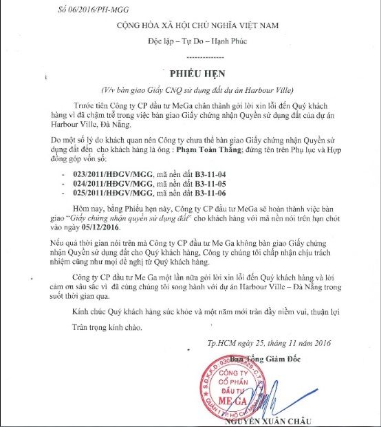 Gần đây nhất trước sức ép của khách hàng, Cty Mega của ông Nguyễn Xuân Châu đã hứa và làm bản cam kết sẽ giải quyết vào ngày 5/12/2016, nếu qua thời gian đó mà công ty chưa bàn giao GCNQSDĐ cho khách hàng thì công ty sẽ chấp nhận mọi đề nghị từ phía khách hàng. Hiện tại, đã quá thời gian hẹn 4 ngày