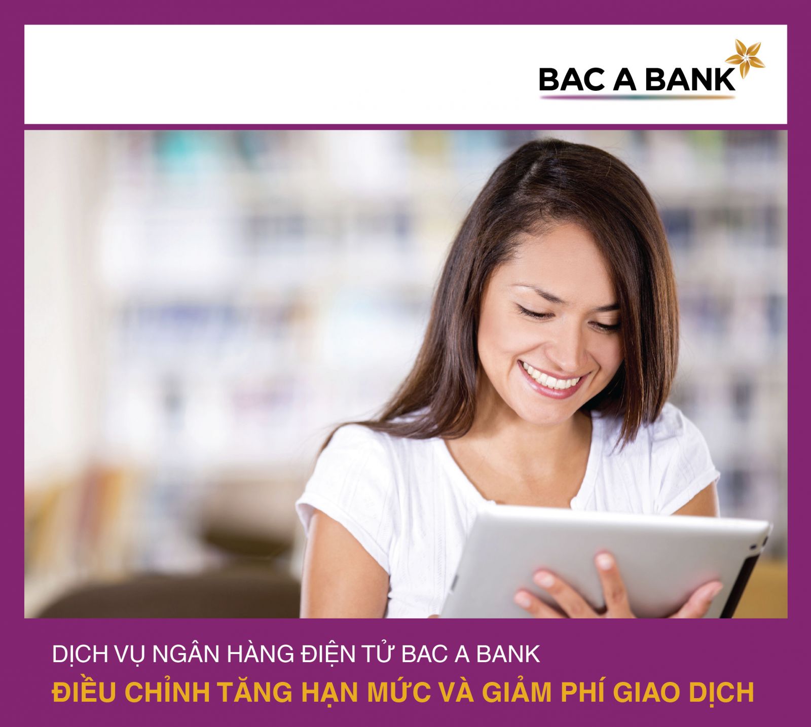 Ngân hàng TMCP Bắc Á (BAC A BANK) mới đây đã điều chỉnh biểu phí để giảm thiểu chi phí phát sinh trên giao dịch của khách hàng.