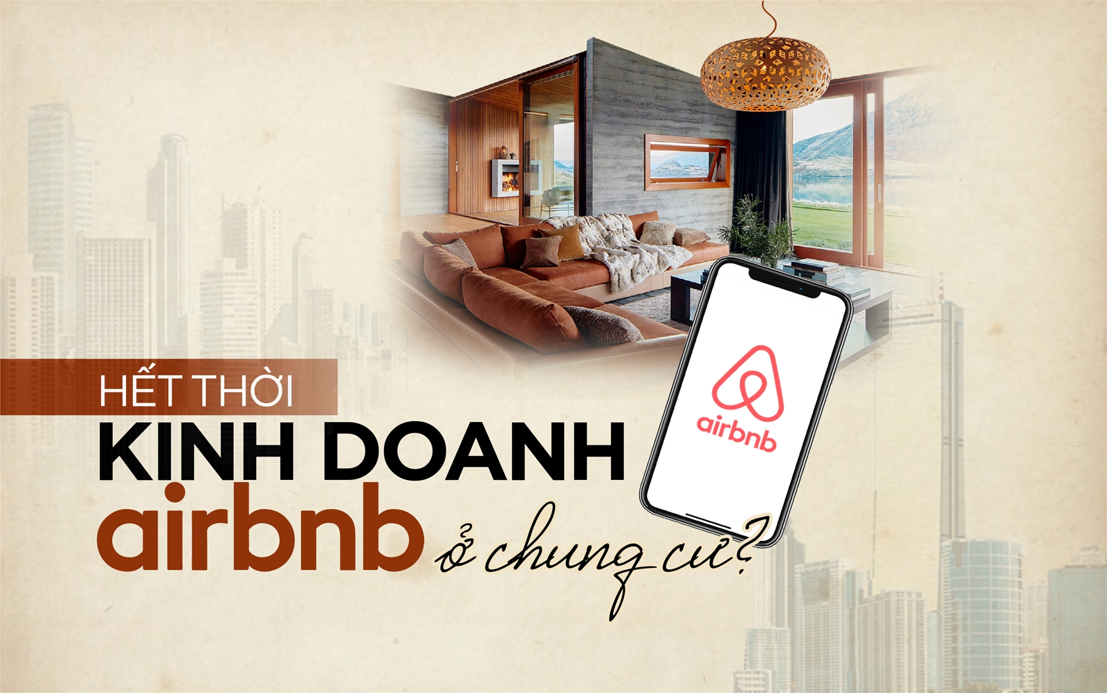 Cấm cho thuê chung cư theo giờ, ngắn ngày: Airbnb, Luxstay "hết đất dụng võ"?