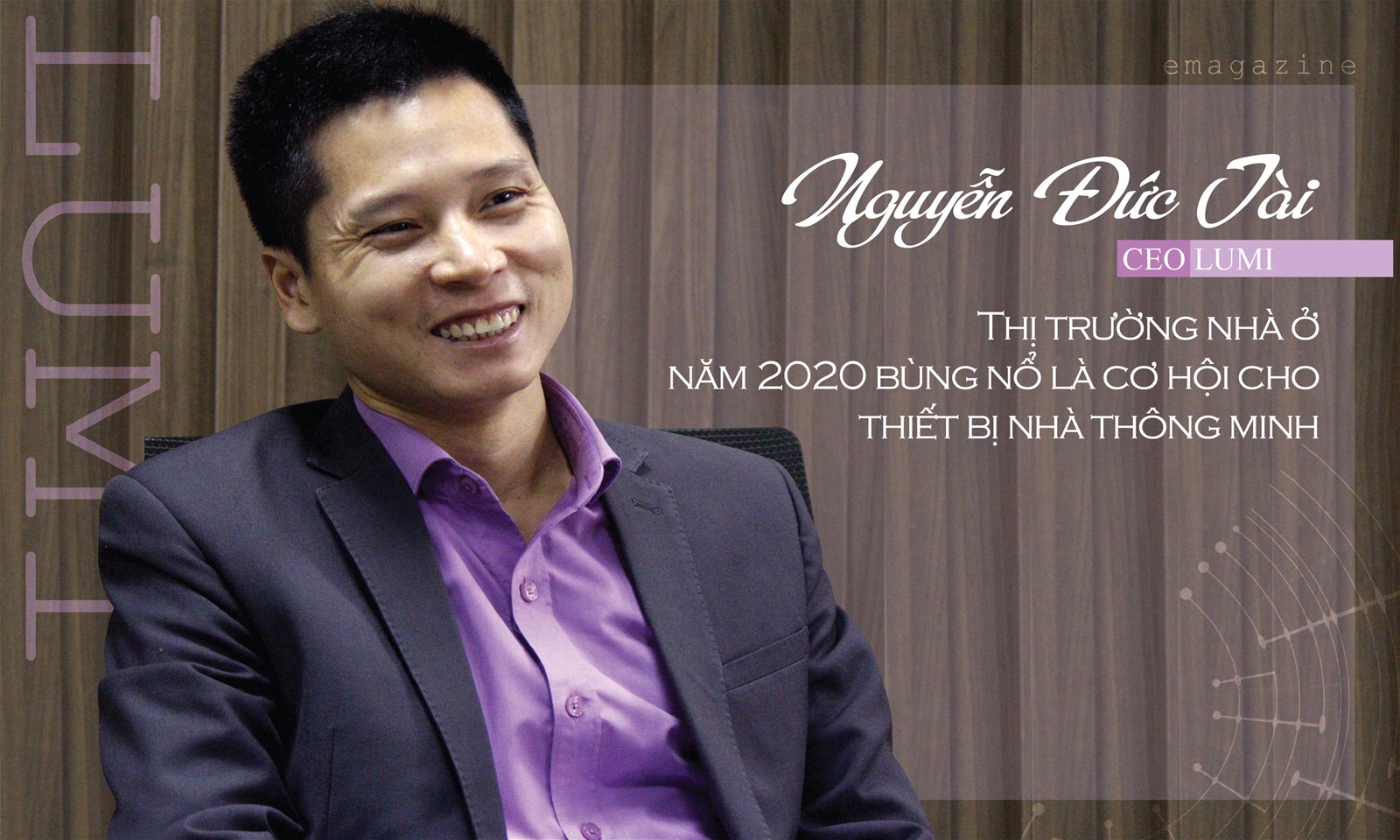 CEO Lumi Nguyễn Đức Tài: "2020 là cơ hội cho thiết bị nhà thông minh"
