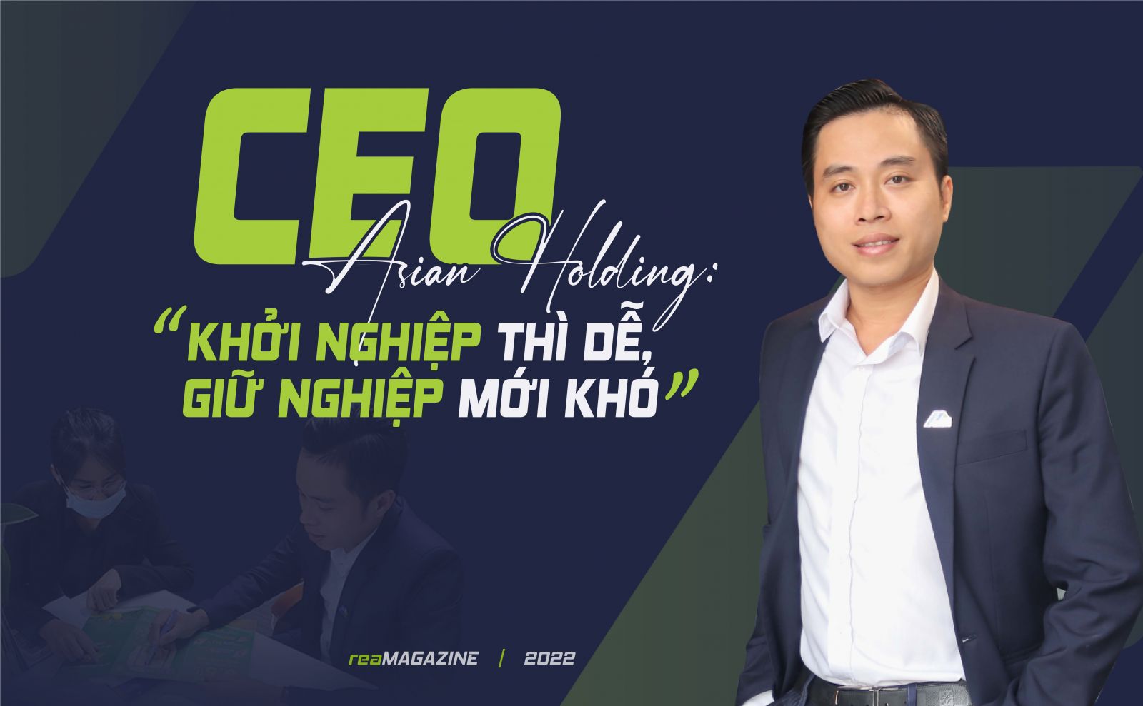 CEO Asian Holding: “Khởi nghiệp thì dễ, giữ nghiệp mới khó”