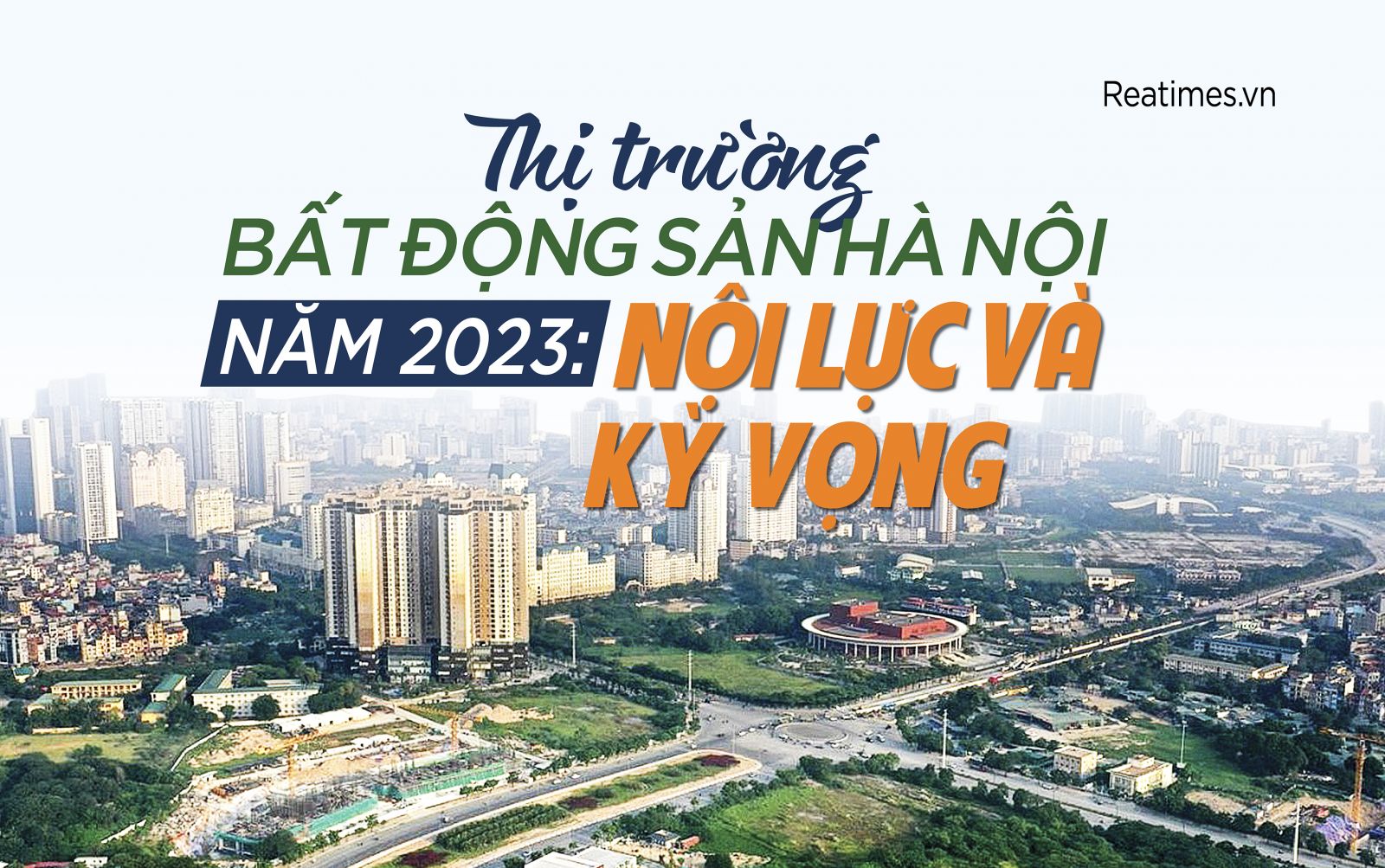 Thị trường bất động sản Hà Nội năm 2023: Nội lực và kỳ vọng