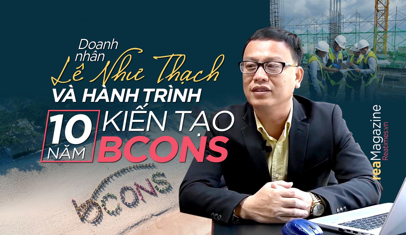 Doanh nhân Lê Như Thạch và hành trình 10 năm kiến tạo Bcons