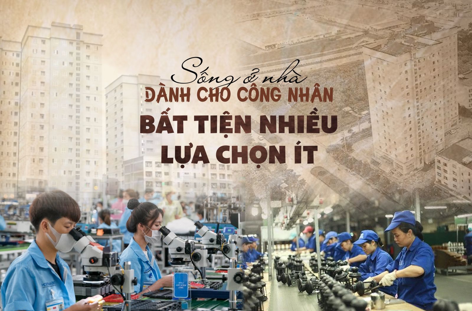 Sống ở nhà dành cho công nhân: Bao giờ hết cảnh “méo mó có hơn không”?