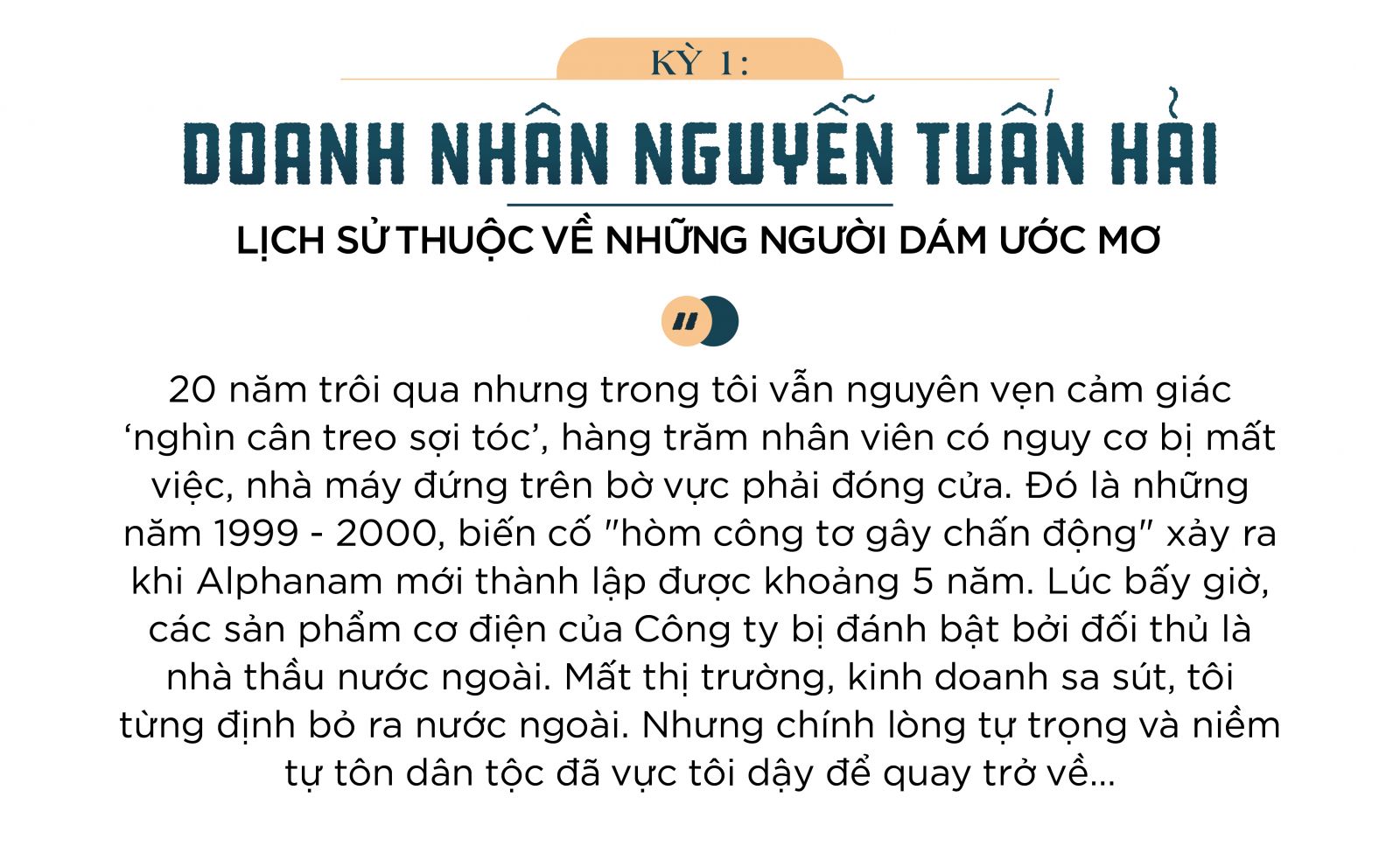 Kỳ 1: Doanh nhân Nguyễn Tuấn Hải - Lịch sử thuộc về những người dám ước mơ- Ảnh 1.
