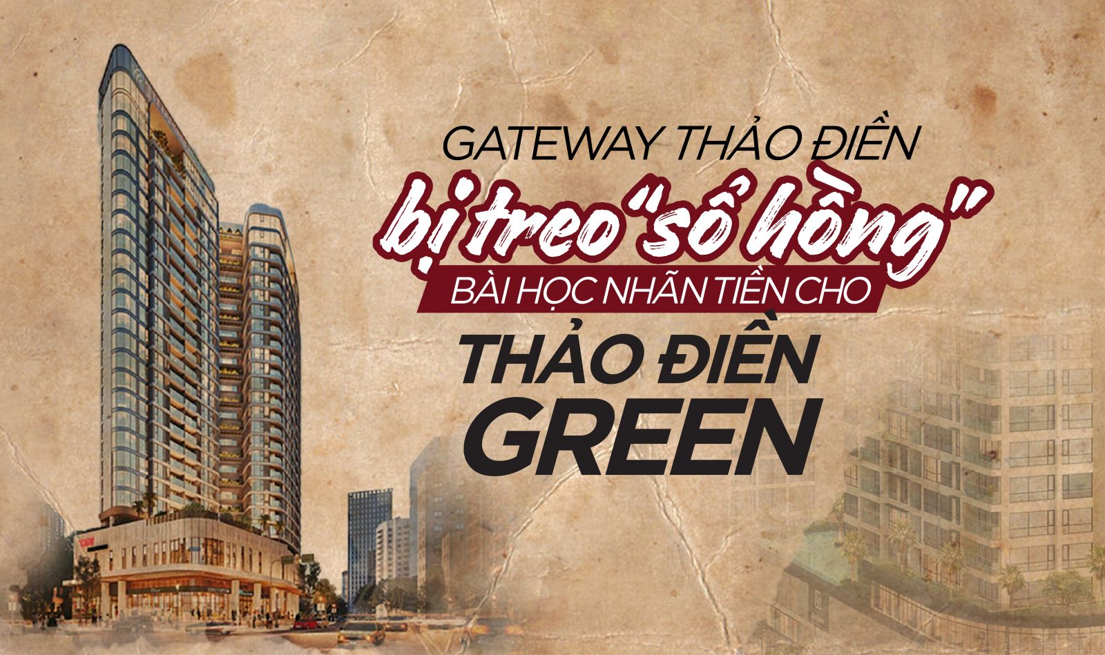 Dự án Gateway Thảo Điền bị treo sổ hồng nhiều năm là bài học nhãn tiền cho dự án Thảo Điền Green