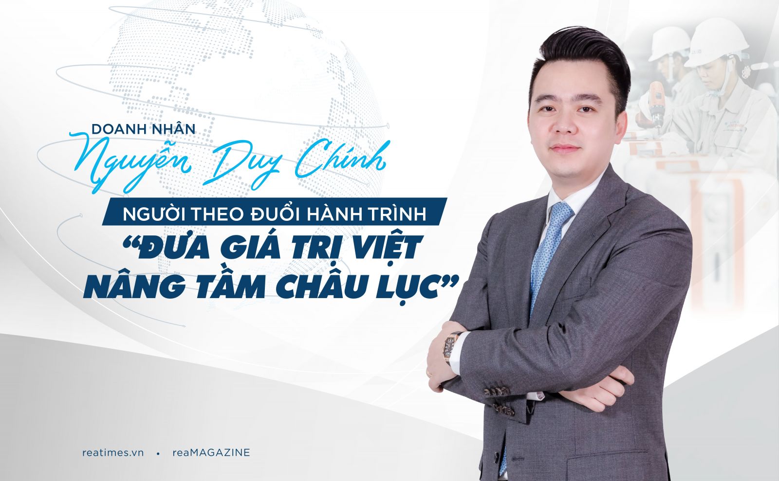 Doanh nhân Nguyễn Duy Chính: Người theo đuổi hành trình “đưa giá trị Việt nâng tầm châu lục”
