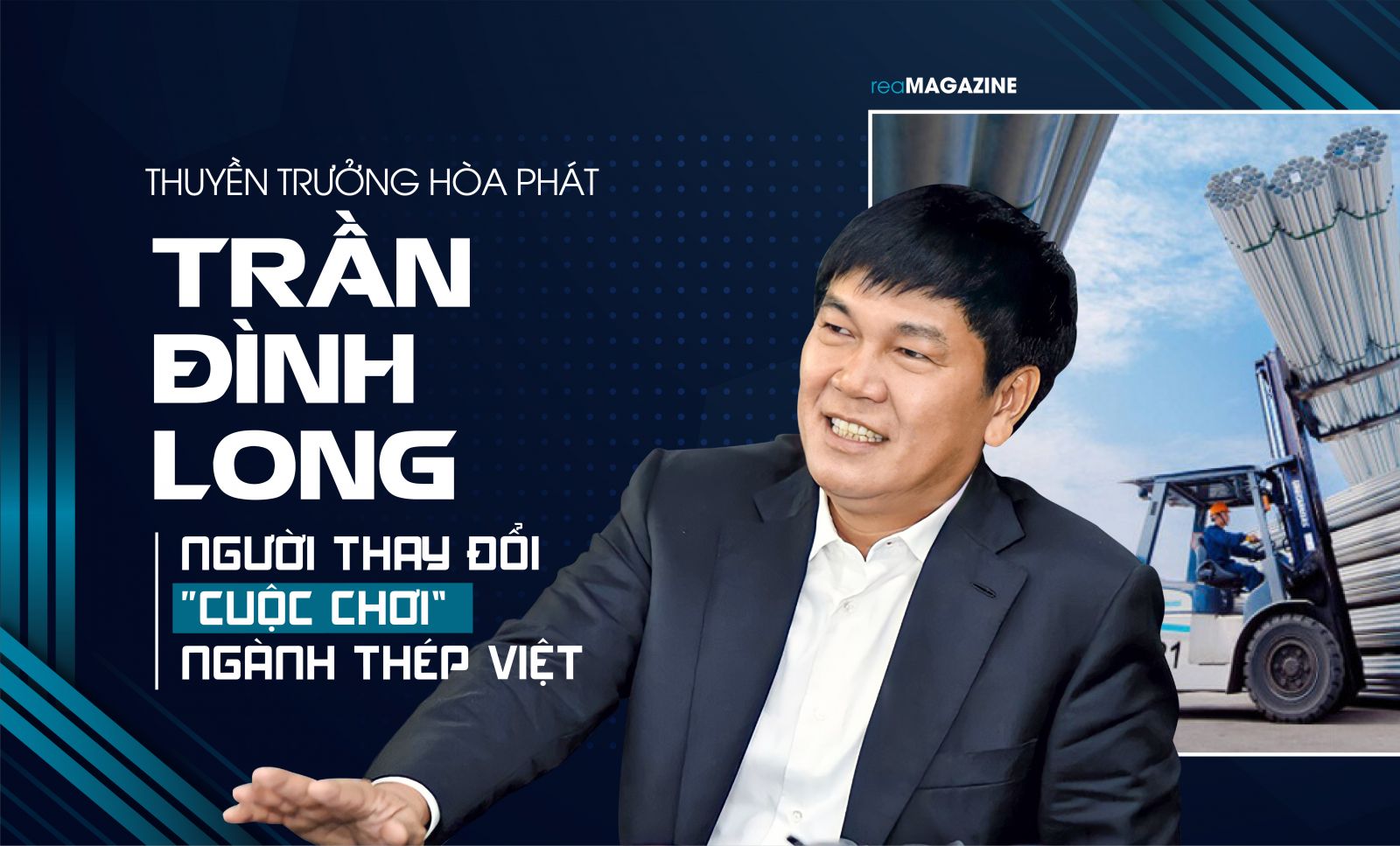 Thuyền trưởng Hòa Phát Trần Đình Long - Người thay đổi “cuộc chơi” ngành thép Việt