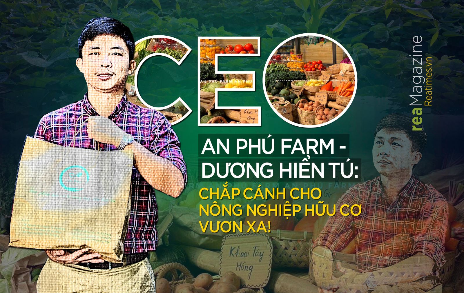 CEO An Phú Farm - Dương Hiển Tú: Chắp cánh cho nông nghiệp hữu cơ vươn xa!