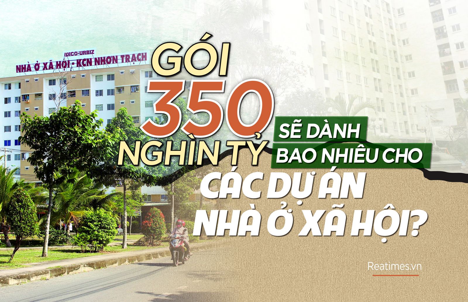 Gói 350 nghìn tỷ đồng sẽ dành bao nhiêu cho các dự án nhà ở xã hội? 