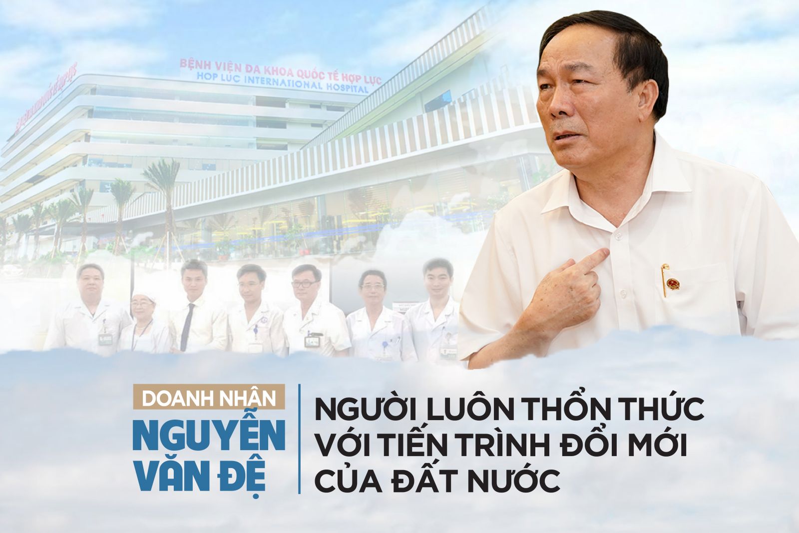 Doanh nhân Nguyễn Văn Đệ: Người luôn thổn thức với tiến trình đổi mới của đất nước