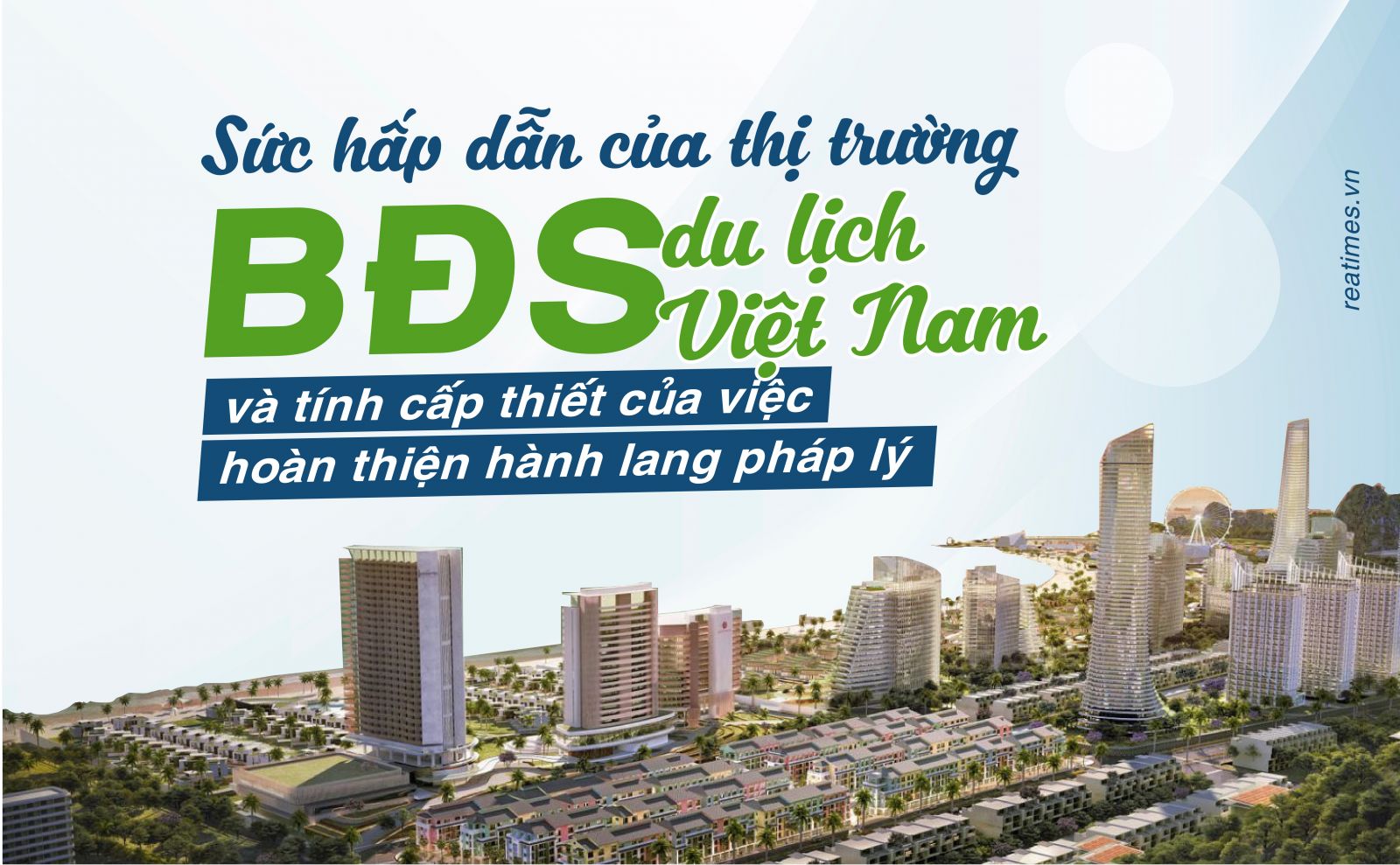 Tháo gỡ "điểm nghẽn" pháp lý gây cản trở sự phát triển thị trường bất động sản du lịch Việt Nam