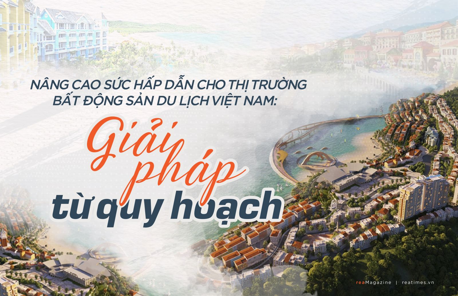 Nâng cao sức hấp dẫn cho thị trường BĐS du lịch Việt Nam: Giải pháp từ quy hoạch