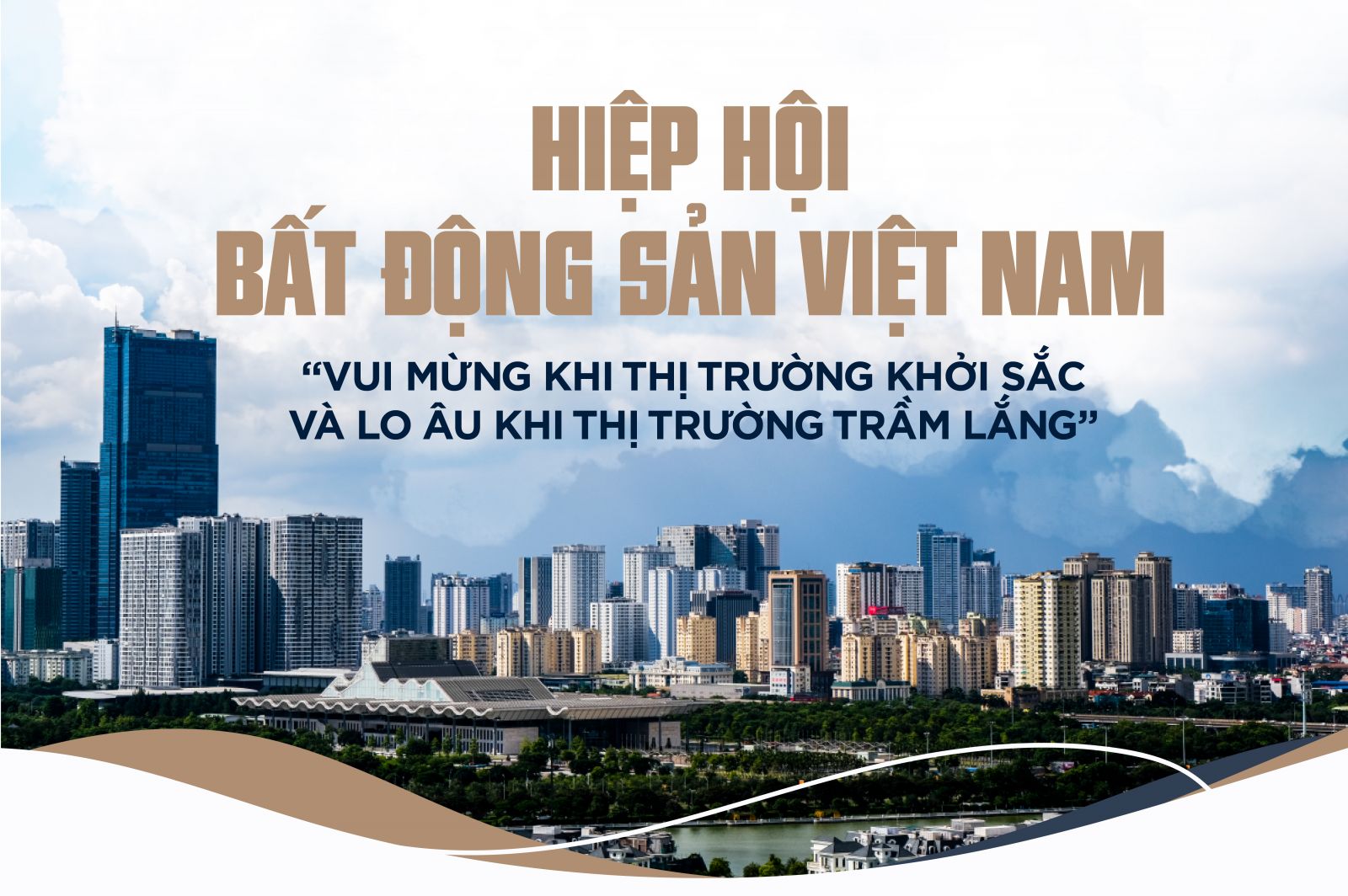 Hiệp hội Bất động sản Việt Nam “vui mừng khi thị trường khởi sắc và lo âu khi thị trường trầm lắng”