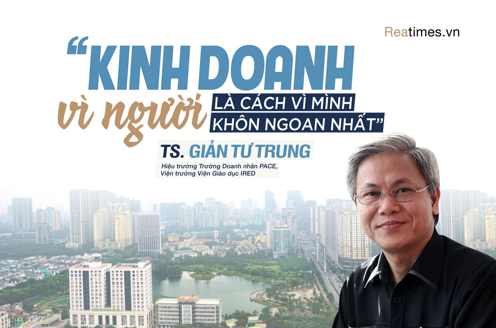 TS. Giản Tư Trung: “Kinh doanh vì người là cách vì mình khôn ngoan nhất“