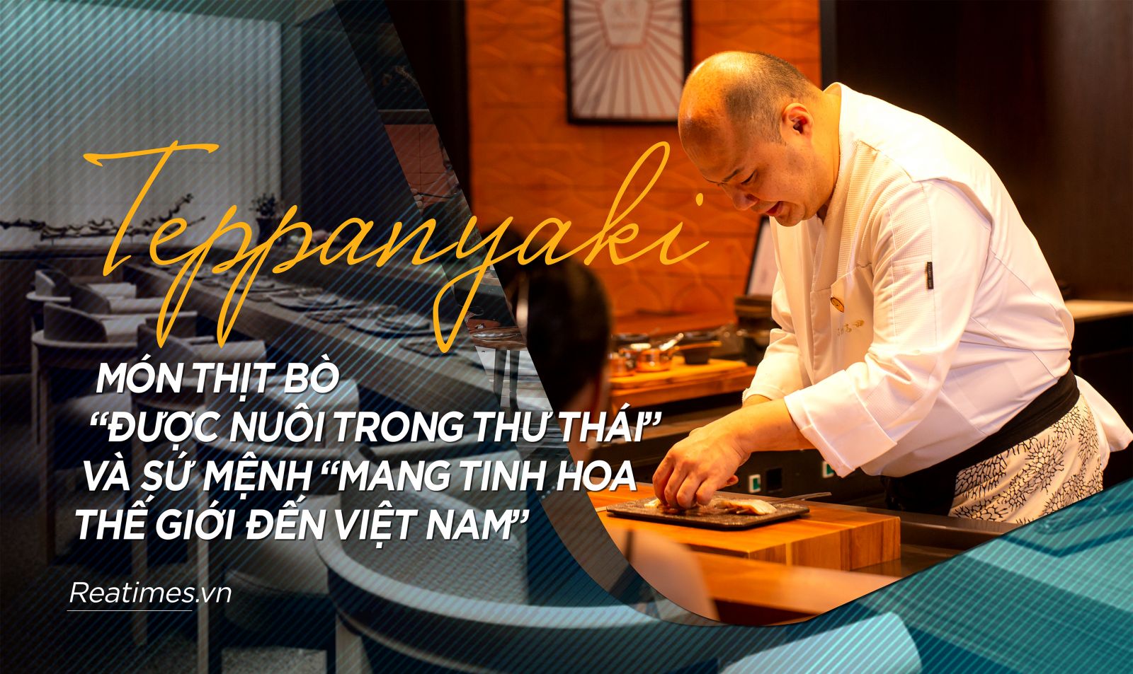 Teppanyaki, món thịt bò “được nuôi trong thư thái” và sứ mệnh mang tinh hoa thế giới đến Việt Nam
