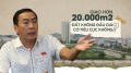 ĐBQH Phạm Văn Hòa: Giao hơn 20.000m2 đất sạch không qua đấu giá cho doanh nghiệp có tiêu cực không?