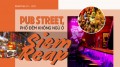 Kỳ V: Pub Street, phố đêm không ngủ ở Siem Reap