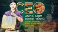 CEO An Phú Farm - Dương Hiển Tú: Chắp cánh cho nông nghiệp hữu cơ vươn xa!