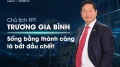 Chủ tịch FPT Trương Gia Bình: Sống bằng thành công là bắt đầu chết!
