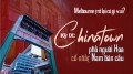 Kỳ IX: Chinatown, phố người Hoa cổ nhất Nam bán cầu
