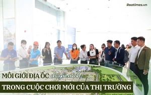 Môi giới địa ốc chuyển mình - Bài 2: Từ “cuộc đua ngầm” đến những 