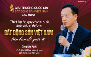 Ông Eric Park: Giải thưởng Quốc gia Bất động sản Việt Nam thiết lập hệ quy chiếu uy tín, nâng tầm bất động sản Việt trên bản đồ quốc tế