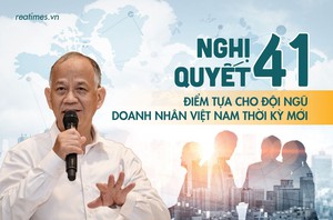 Nghị quyết 41 - Luồng gió mới tạo sự phấn chấn cho cộng đồng doanh nhân