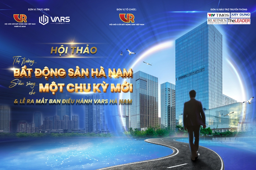 Sắp diễn ra Hội thảo "Thị trường BĐS Hà Nam – Sẵn sàng cho một chu kỳ mới" và ra mắt Ban điều hành VARS Hà Nam- Ảnh 1.