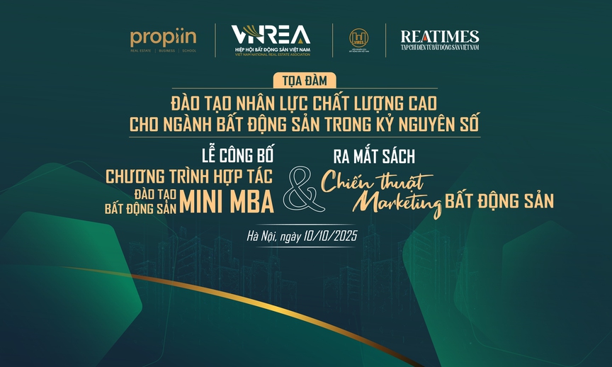 Hôm nay diễn ra Tọa đàm: Đào tạo nhân lực chất lượng cao cho ngành BĐS trong kỷ nguyên số - Lễ công bố Chương trình hợp tác đào tạo BĐS Mini MBA & Ra mắt sách Chiến thuật Marketing BĐS- Ảnh 1.