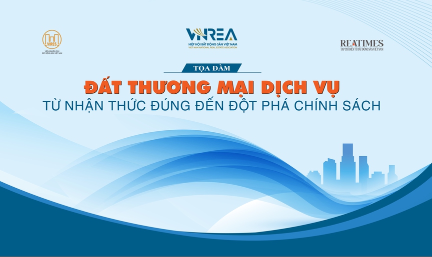 Hôm nay diễn ra Tọa đàm “Đất thương mại dịch vụ - Từ nhận thức đúng đến đột phá chính sách”- Ảnh 1.