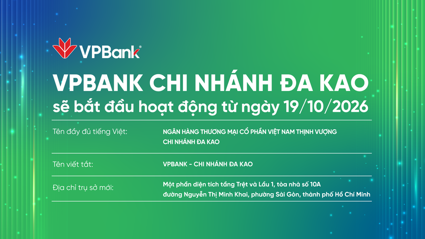 VPBank chính thức đưa Chi nhánh Đa Kao vào hoạt động từ ngày 19/10/2026 - Ảnh 1.