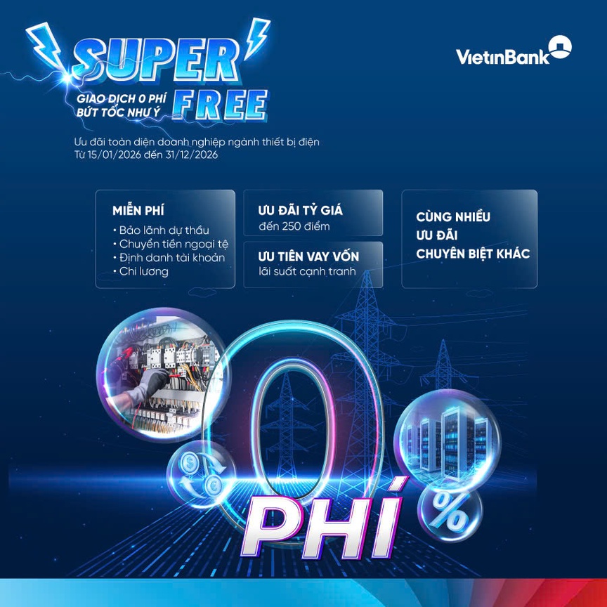 VietinBank ra mắt gói “SUPER FREE” đồng hành cùng doanh nghiệp thiết bị ngành điện tối ưu chi phí- Ảnh 1.