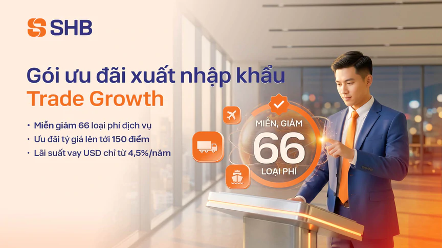 SHB cung cấp giải pháp tài chính toàn diện cho doanh nghiệp xuất nhập khẩu - Ảnh 1.