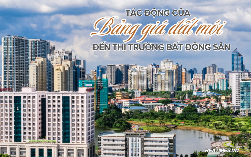 Tác động của bảng giá đất mới đến thị trường bất động sản: Cú hích hay gánh nặng đẩy giá nhà?