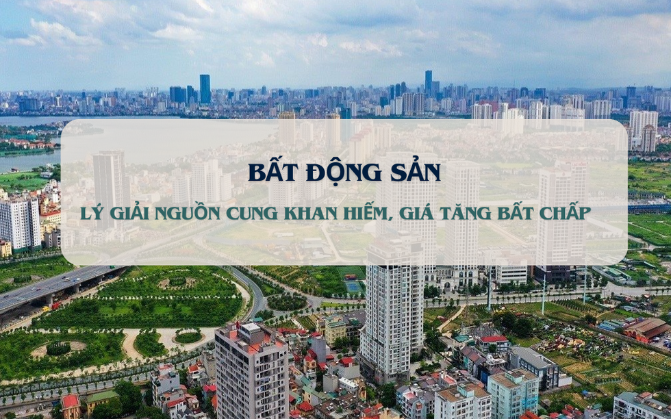 Lý giải nguyên nhân khiến nguồn cung nhà ở khan hiếm, giá tăng bất chấp ở các đô thị lớn