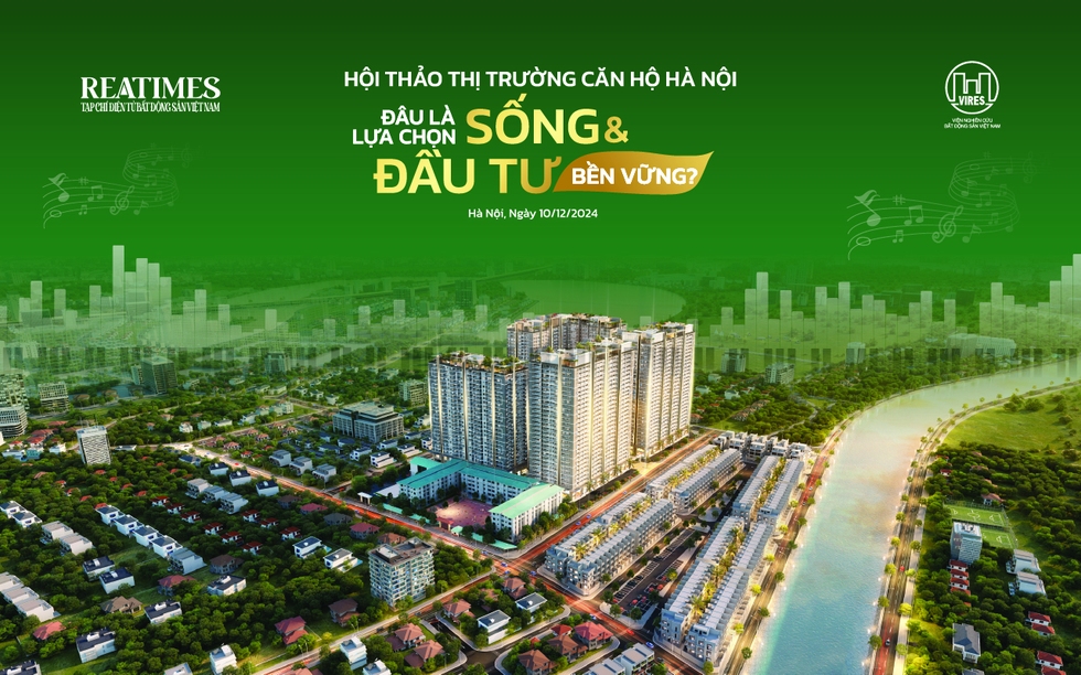 Hôm nay diễn ra Hội thảo Thị trường căn hộ Hà Nội: Đâu là lựa chọn sống, đầu tư bền vững?