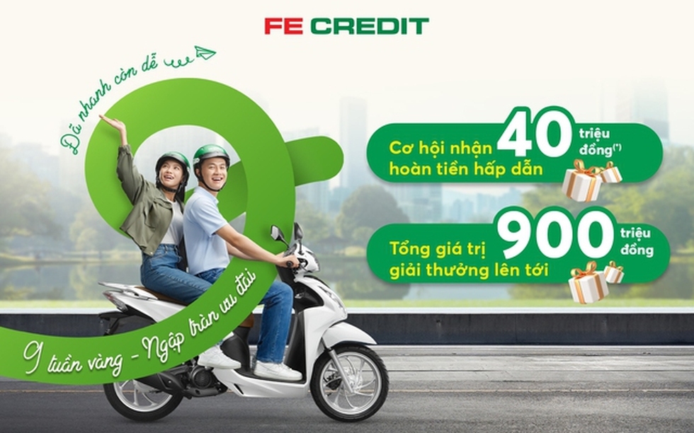 
FE CREDIT và loạt ưu đãi cho khách hàng vay mua xe máy trong 9 tuần lễ vàng