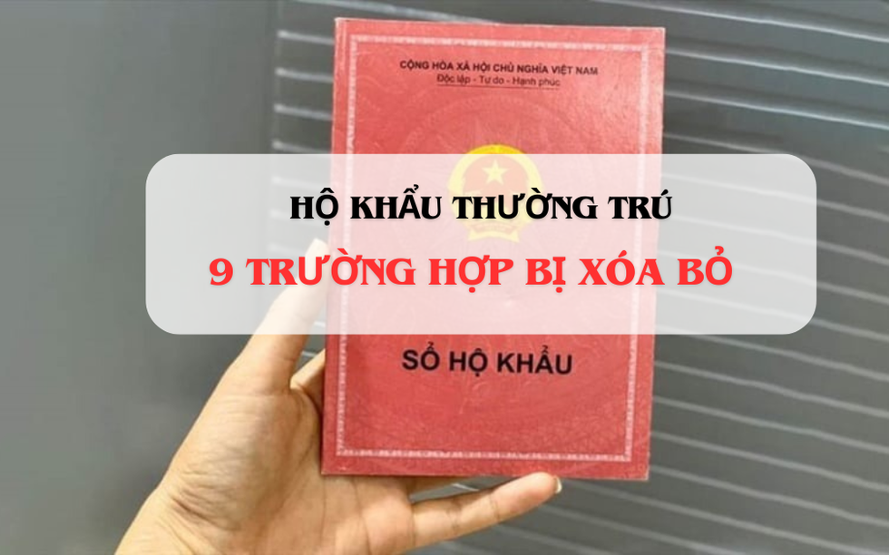 Từ nay, sẽ xóa hộ khẩu thường trú đối với 9 trường hợp này