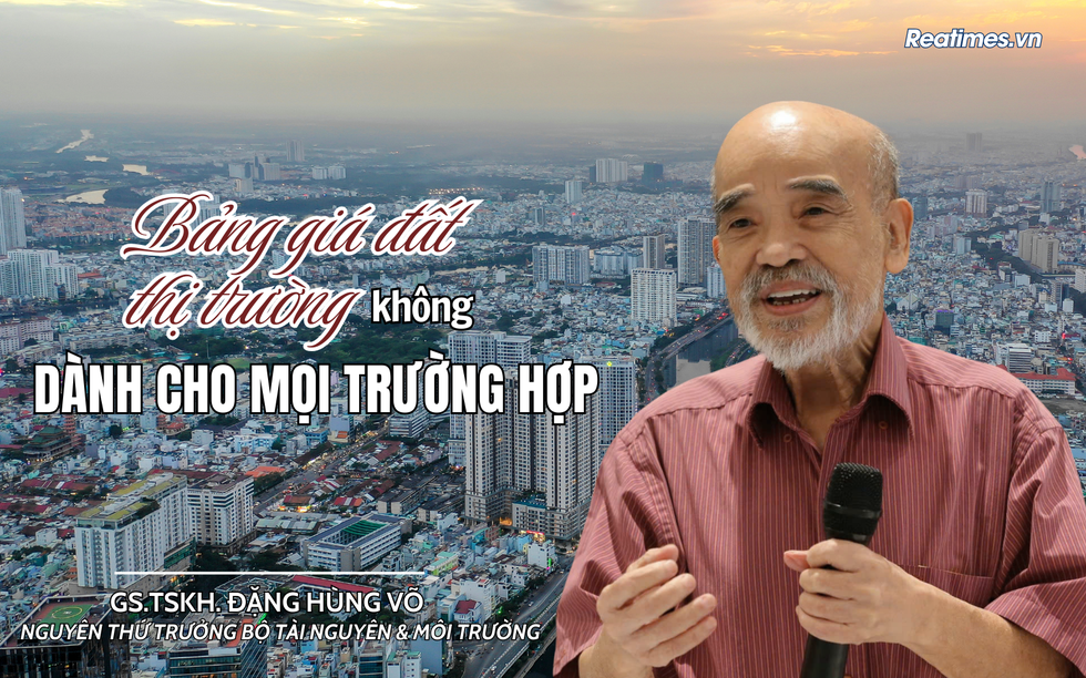 GS.TSKH. Đặng Hùng Võ: Không phải trường hợp nào cũng áp dụng giá đất thị trường