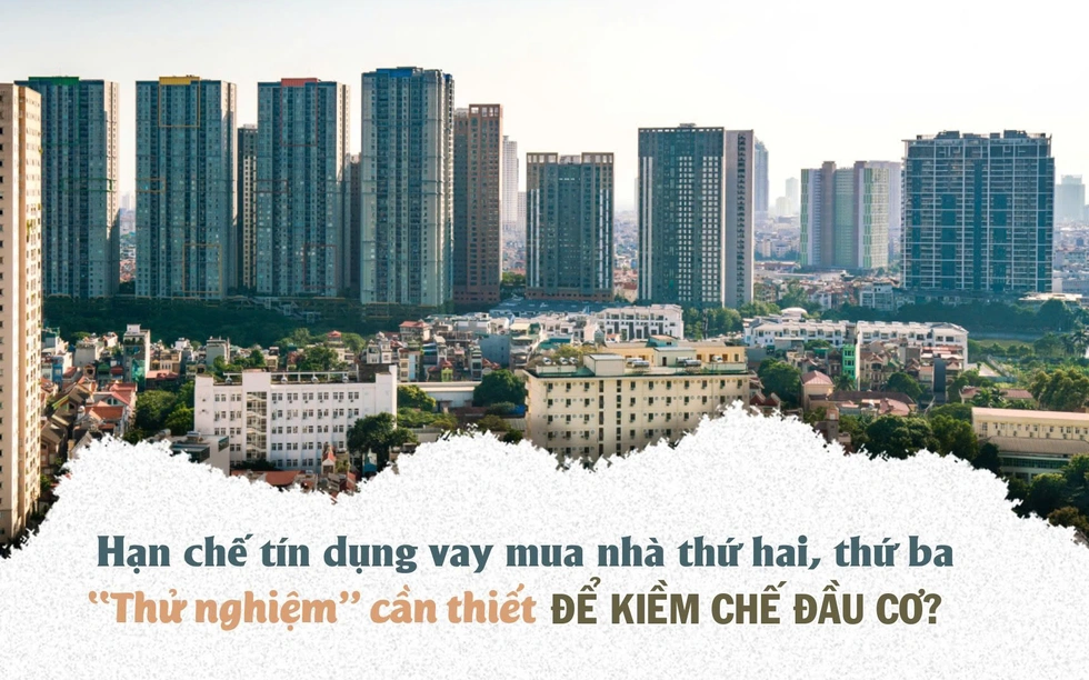 Hạn chế tín dụng vay mua nhà thứ hai, thứ ba: "Thử nghiệm" cần thiết để kiềm chế đầu cơ?
