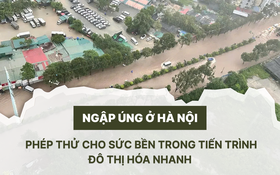 Hà Nội hỗn loạn trong ngập úng: Lỗ hổng hạ tầng hay bài kiểm tra sức chống chịu đô thị?
