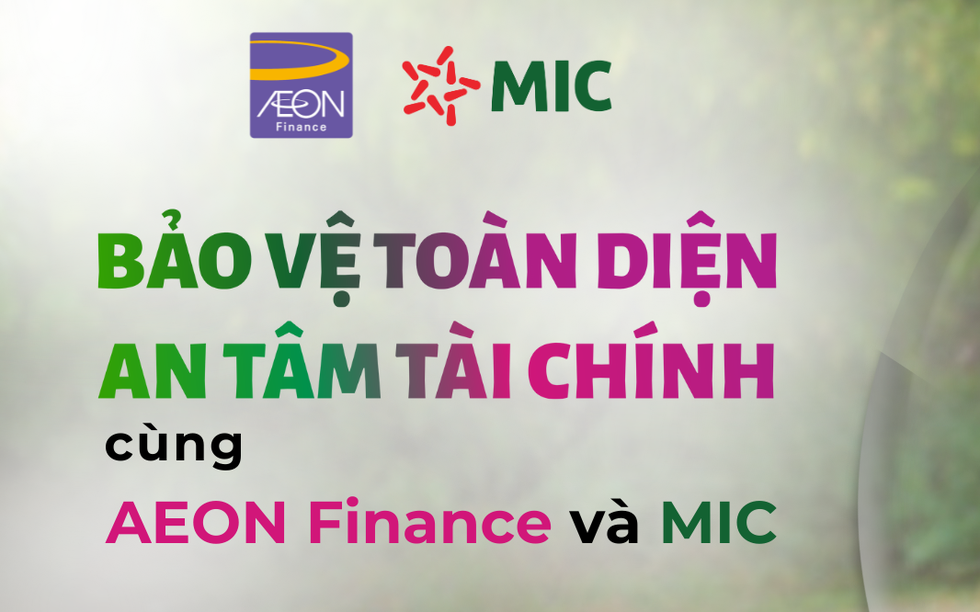 MIC hợp tác cùng AEON Finance triển khai Sản phẩm Bảo hiểm “Bảo An Tài Chính Toàn Diện”