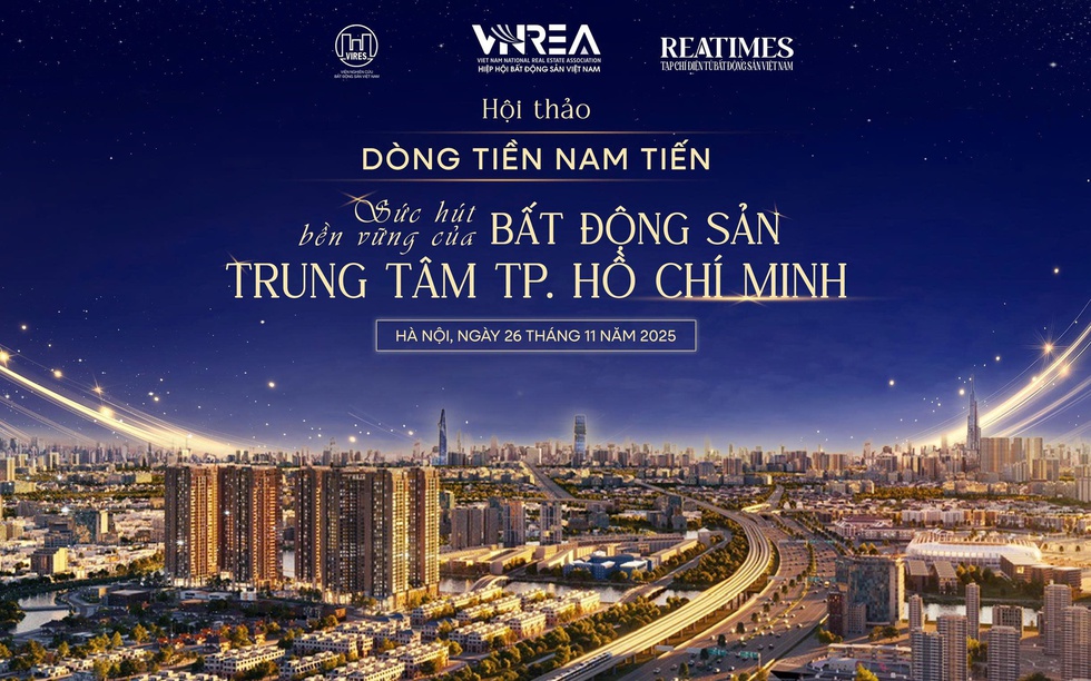 Sắp diễn ra Hội thảo: "Dòng tiền Nam tiến: Sức hút bền vững của bất động sản trung tâm TP. Hồ Chí Minh"