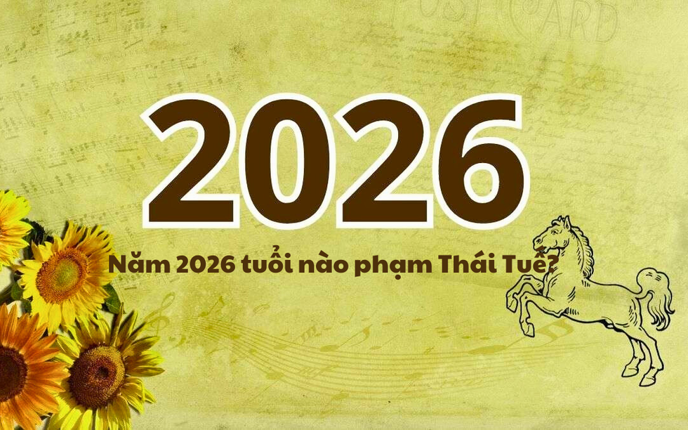 Năm 2026 tuổi nào phạm Thái Tuế? 5 con giáp cần đặc biệt cẩn trọng