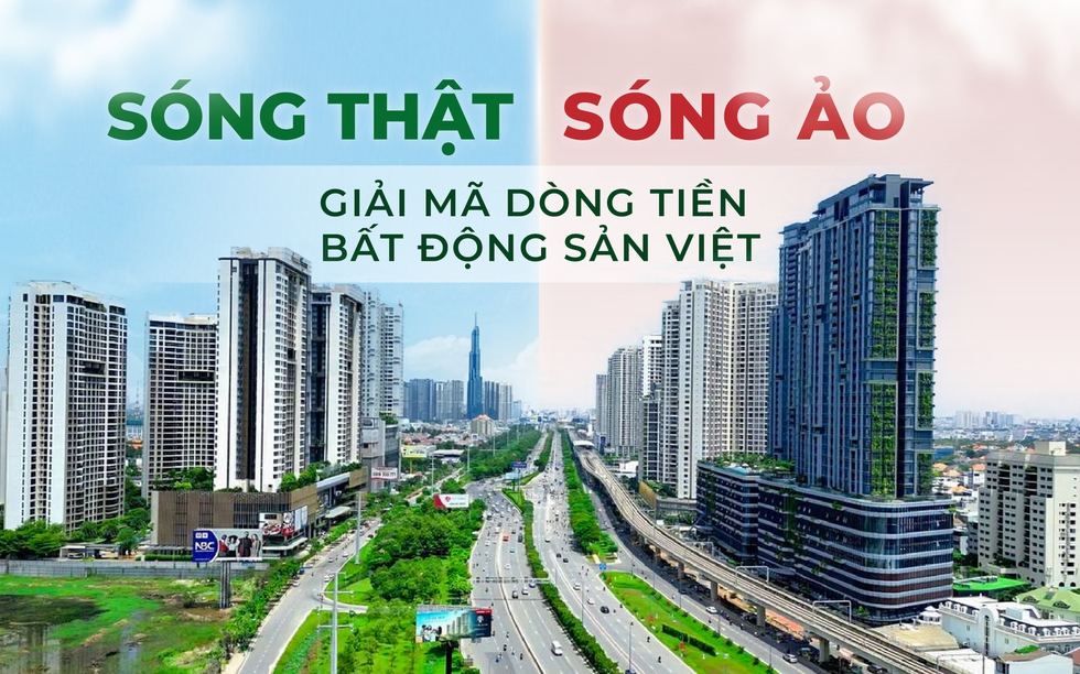 Sóng thật - sóng ảo: Giải mã dòng tiền bất động sản Việt