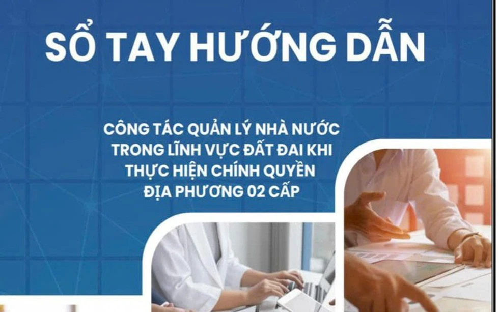 Bộ Nông nghiệp và Môi trường ban hành Sổ tay về quản lý đất đai khi thực hiện chính quyền 2 cấp